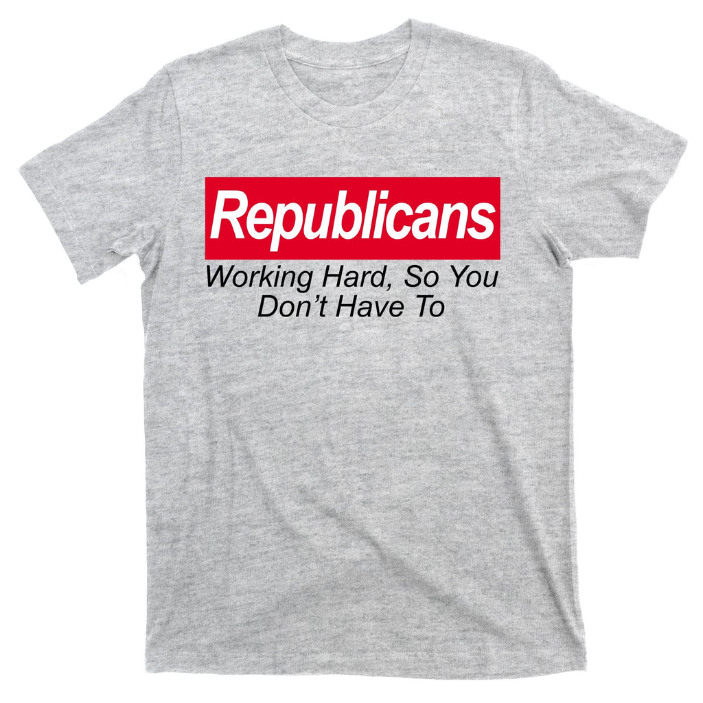 Republicans Working Hard So You Don't Have To T-Shirt product image 9