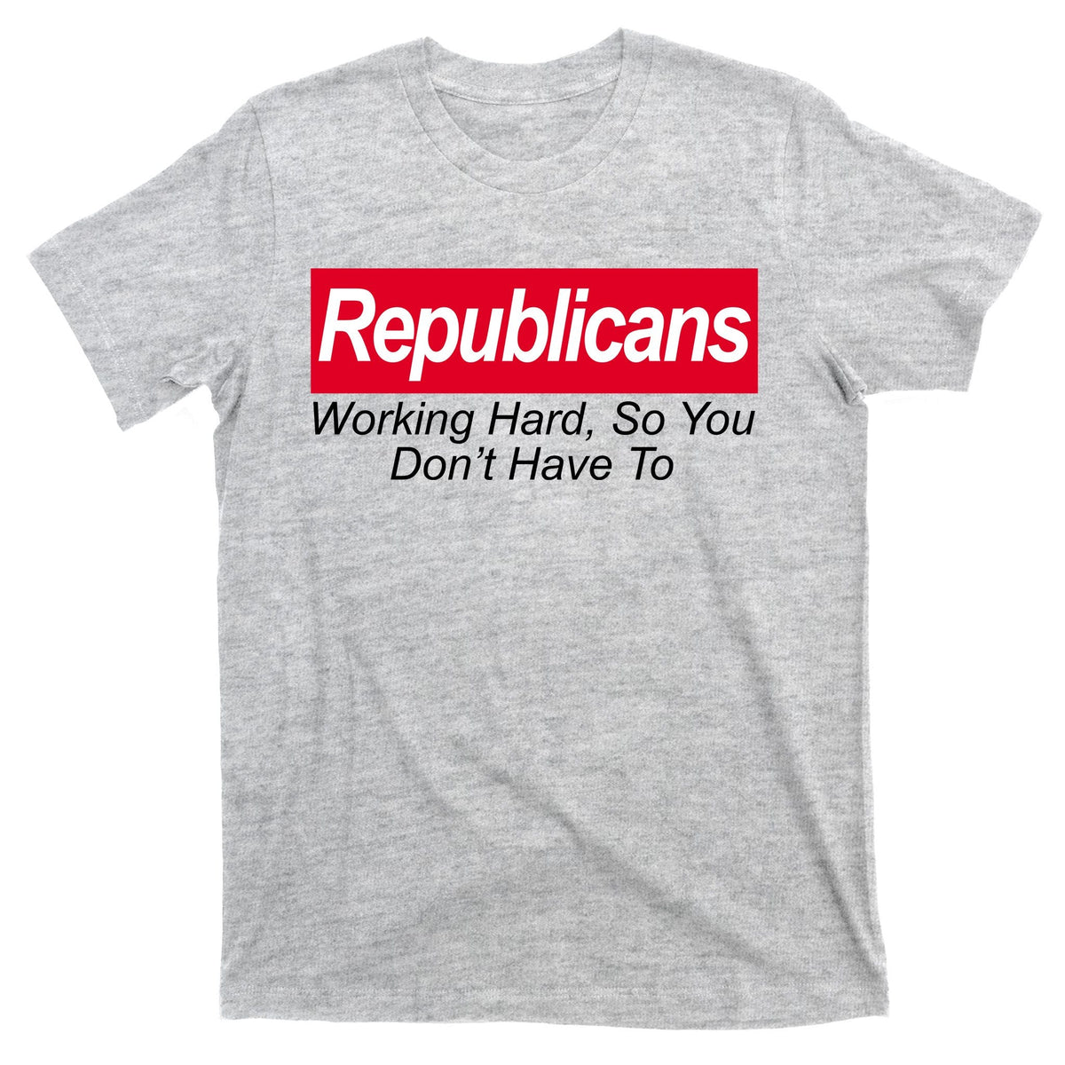 Republicans Working Hard So You Don't Have To T-Shirt product image 9
