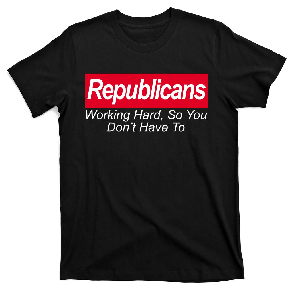 Republicans Working Hard So You Don't Have To T-Shirt product image 7