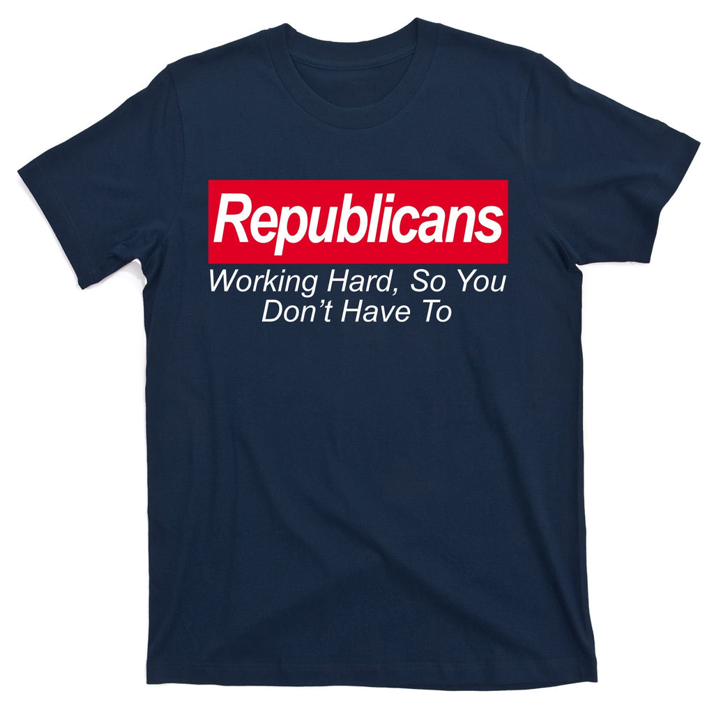 Republicans Working Hard So You Don't Have To T-Shirt product image 1