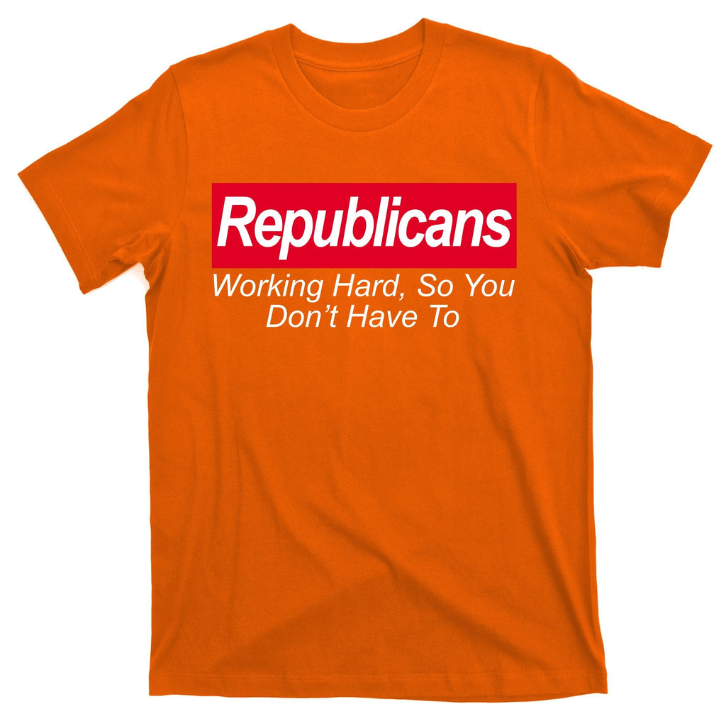 Republicans Working Hard So You Don't Have To T-Shirt product image 5