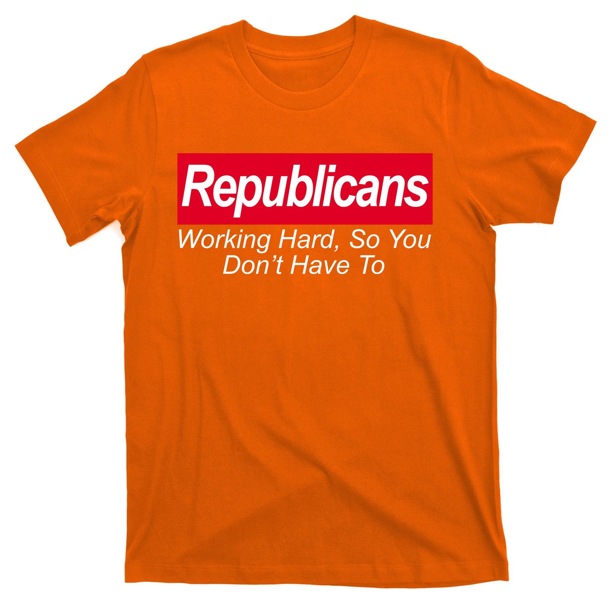 Republicans Working Hard So You Don't Have To T-Shirt product image 5