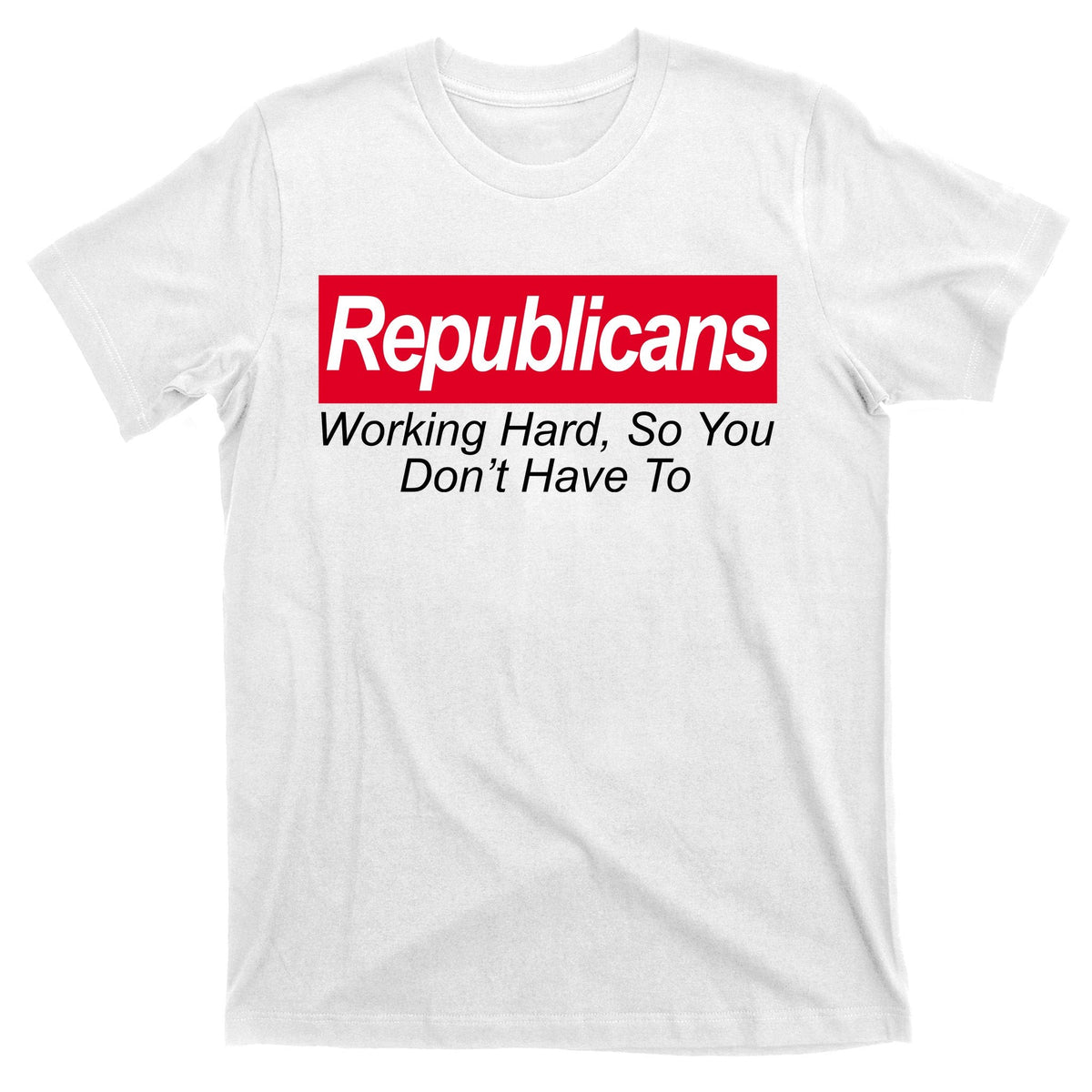 Republicans Working Hard So You Don't Have To T-Shirt product image 11