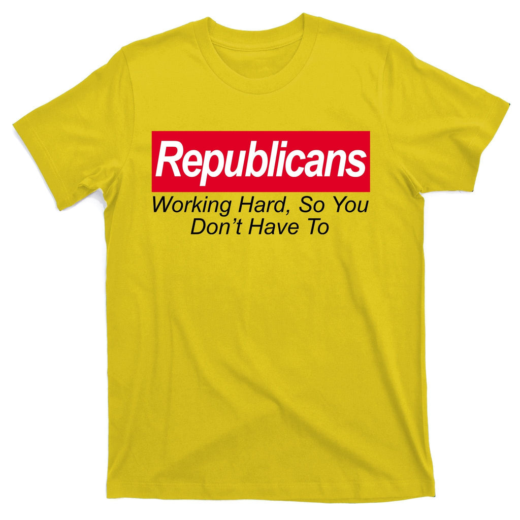 Republicans Working Hard So You Don't Have To T-Shirt product image 3