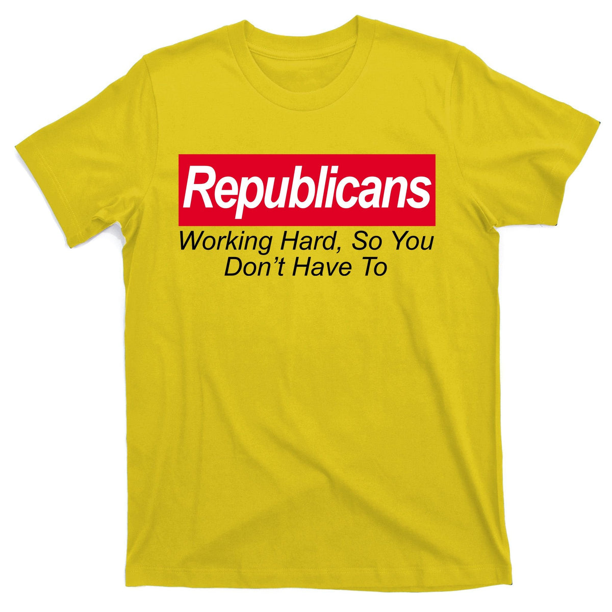 Republicans Working Hard So You Don't Have To T-Shirt product image 3
