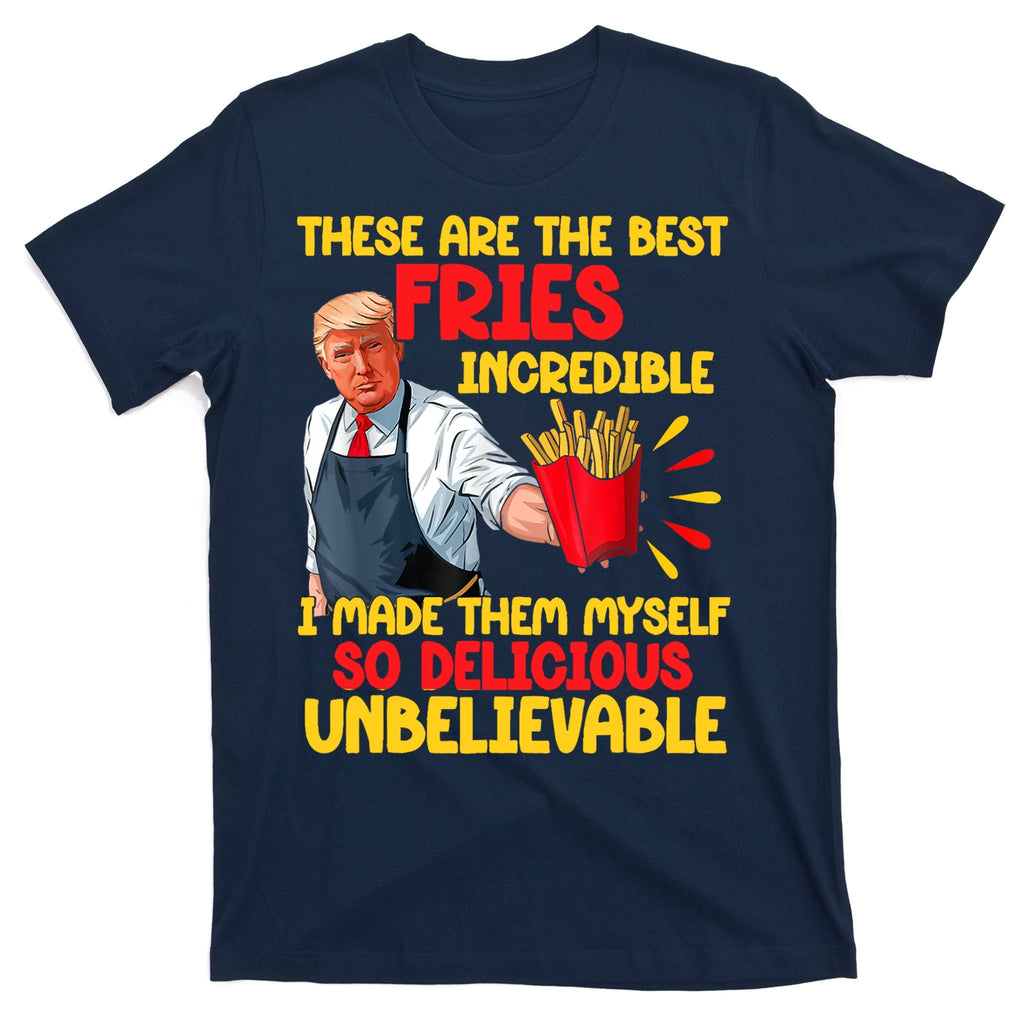 These Are The Best Fries Incredible So Delicious Trump product image 1