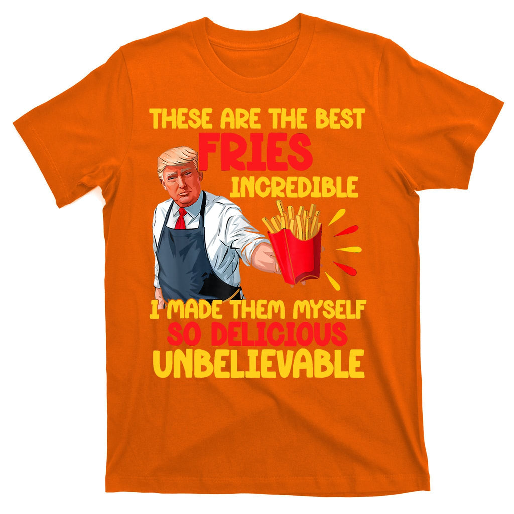 These Are The Best Fries Incredible So Delicious Trump product image 5