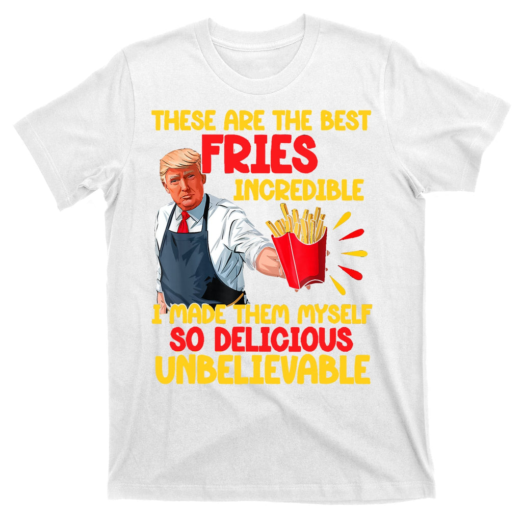 These Are The Best Fries Incredible So Delicious Trump product image 11