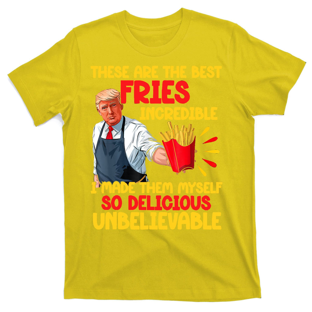 These Are The Best Fries Incredible So Delicious Trump product image 3