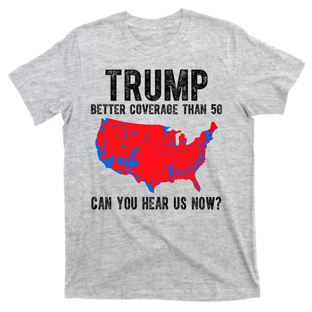 Trump Better Coverage Than 5g Can You Hear Us Know Funny product image 9