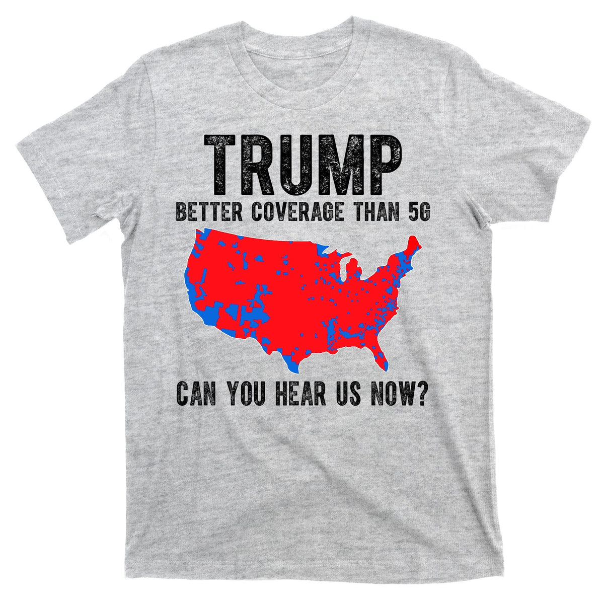 Trump Better Coverage Than 5g Can You Hear Us Know Funny product image 9