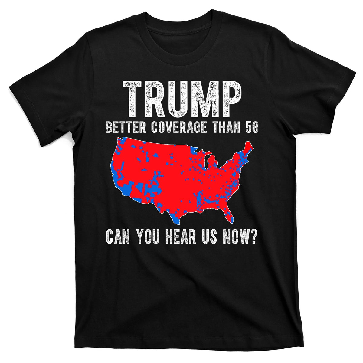 Trump Better Coverage Than 5g Can You Hear Us Know Funny product image 7