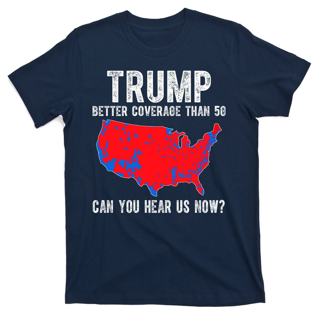 Trump Better Coverage Than 5g Can You Hear Us Know Funny product image 1
