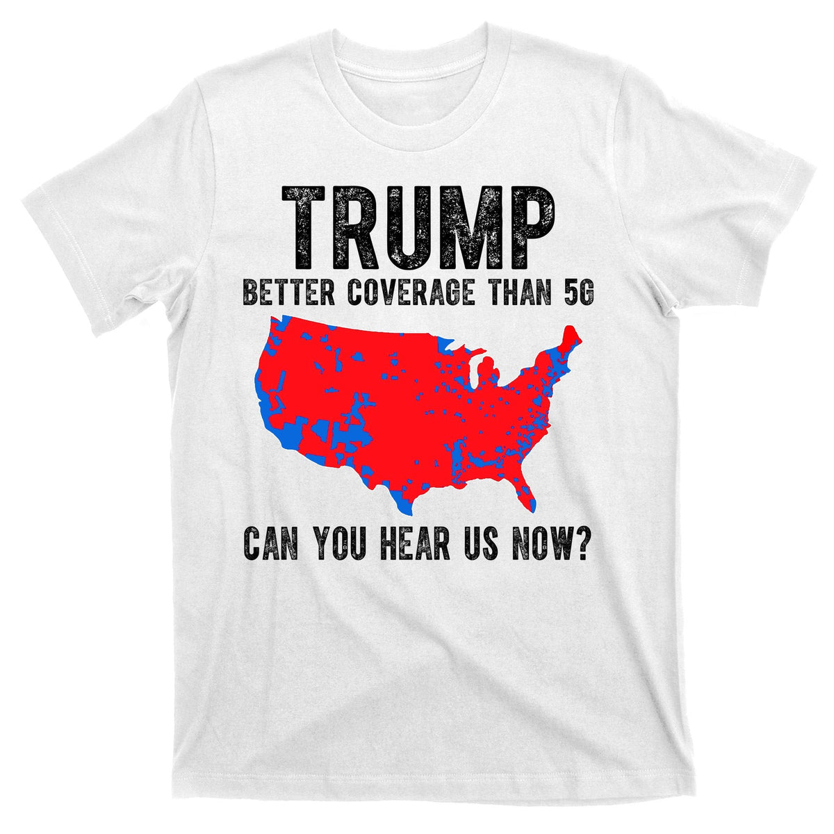 Trump Better Coverage Than 5g Can You Hear Us Know Funny product image 11