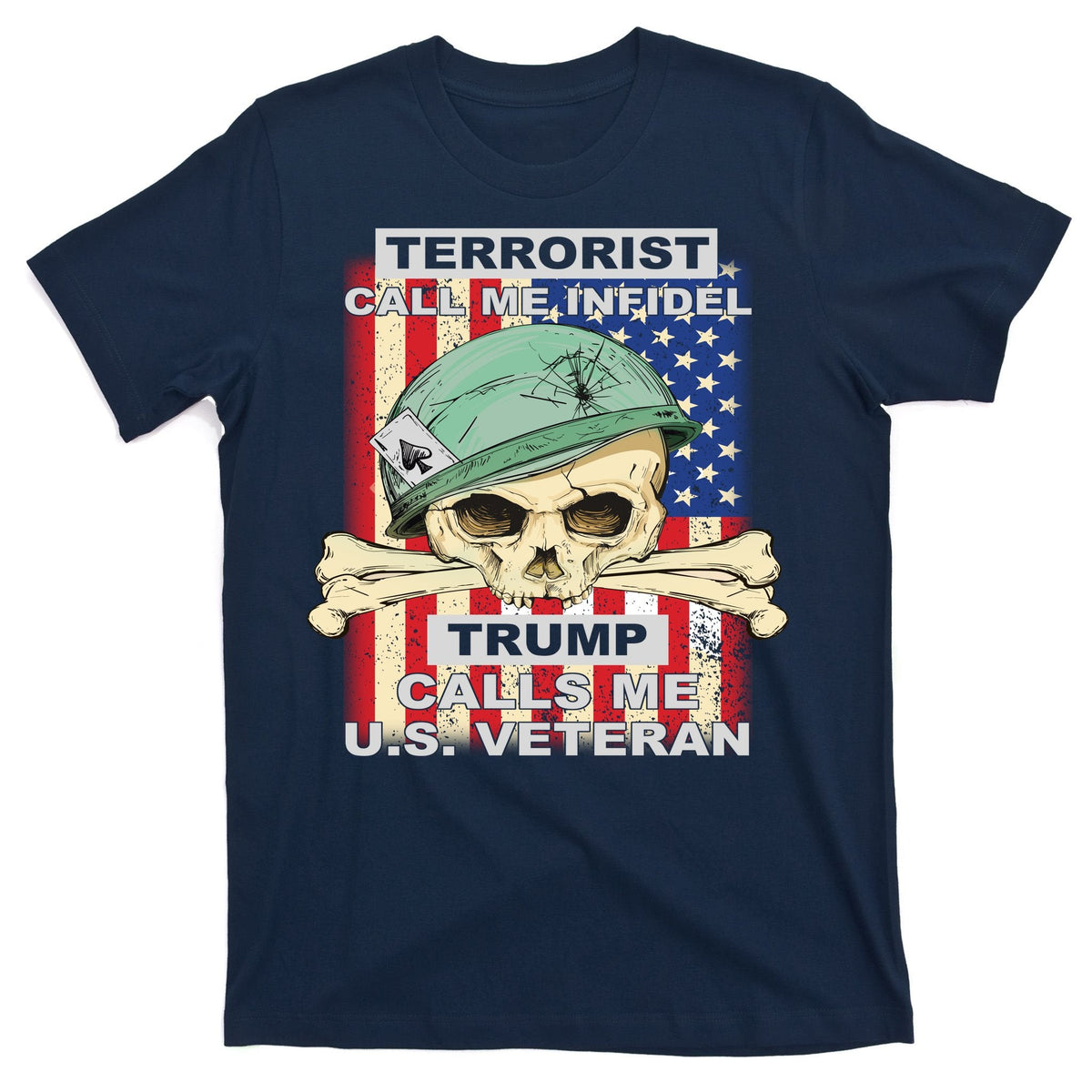 Terrorist Call Me Infidel Trump Calls Me US Veteran T-Shirt product image 1