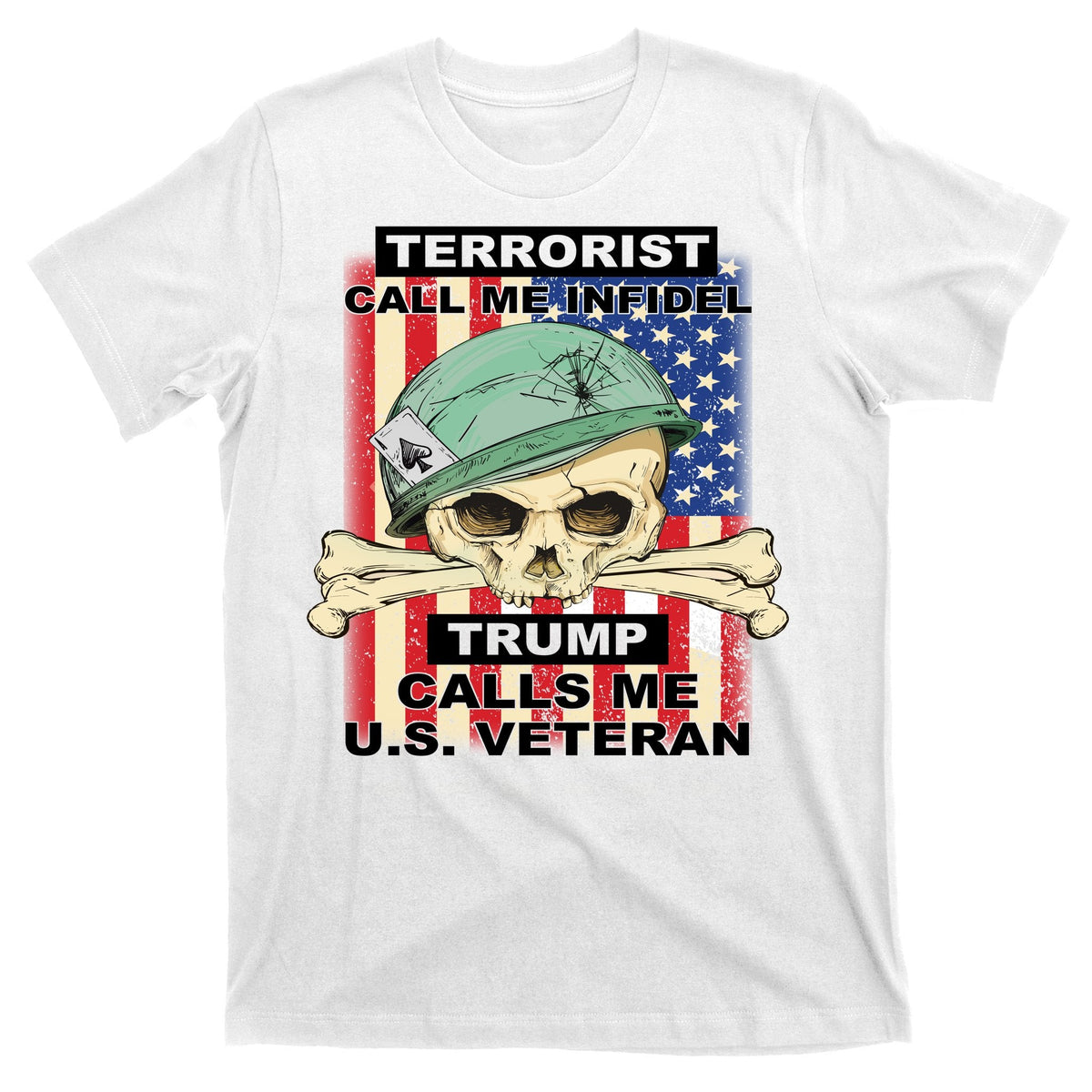 Terrorist Call Me Infidel Trump Calls Me US Veteran T-Shirt product image 11