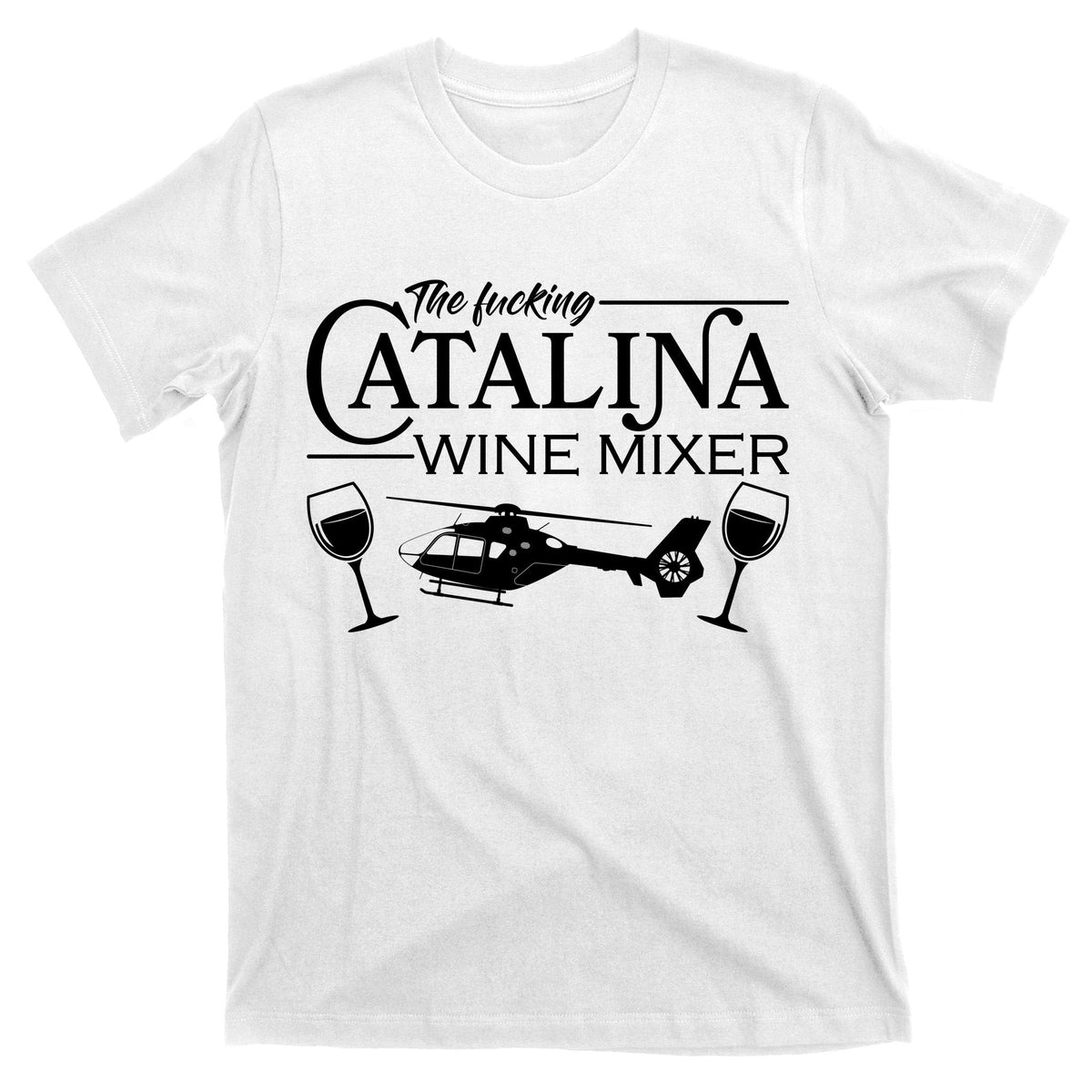 The F***ing Catalina Wine Mixer T-Shirt product image 11