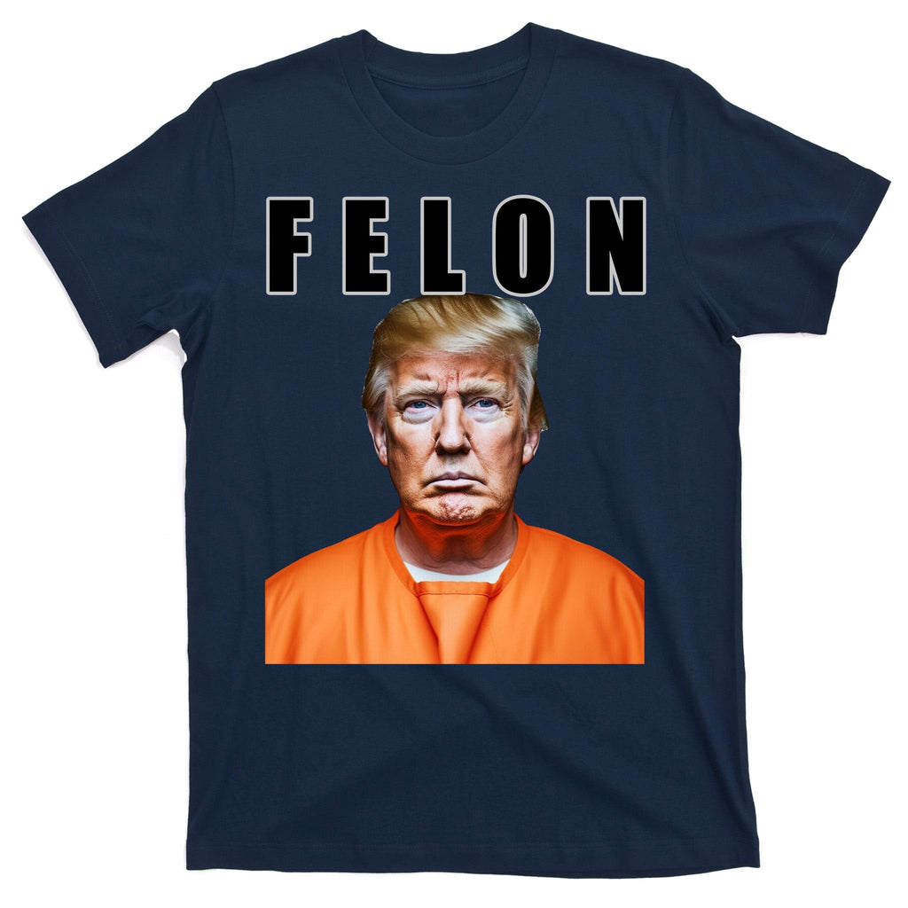 Trump Is A Felon T-Shirt product image 1
