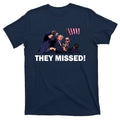 They Missed! Trump Got Shot Failed Assassination T-Shirt product image 1