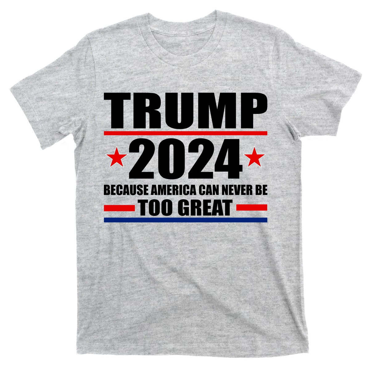 Trump 2024 Because America Can Never Be Too Great T-Shirt product image 9