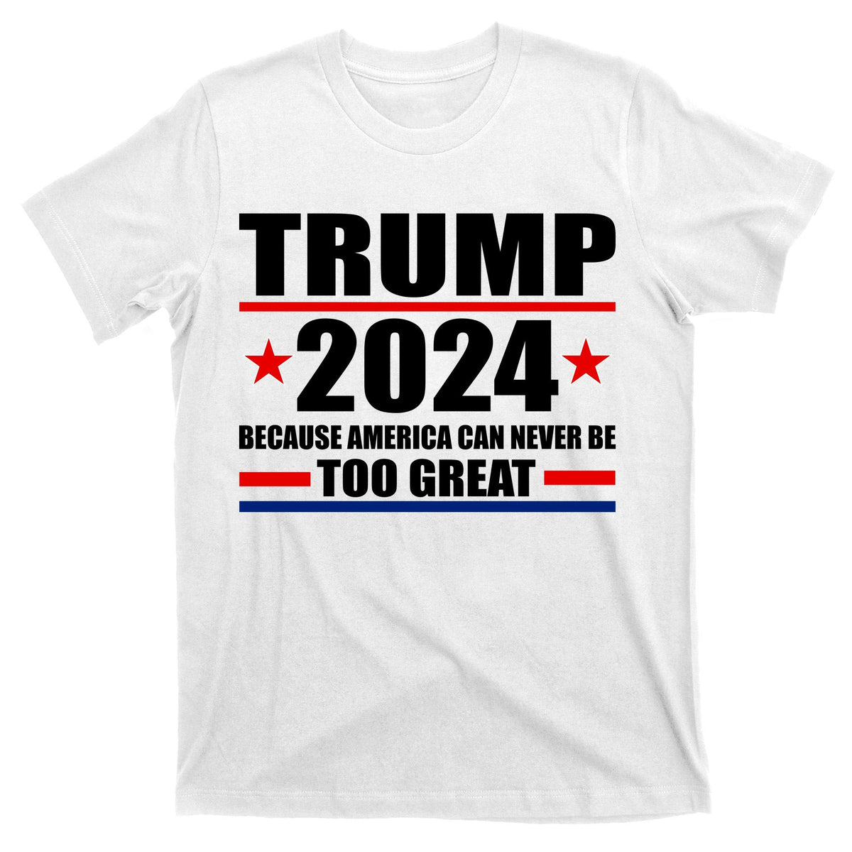 Trump 2024 Because America Can Never Be Too Great T-Shirt product image 11