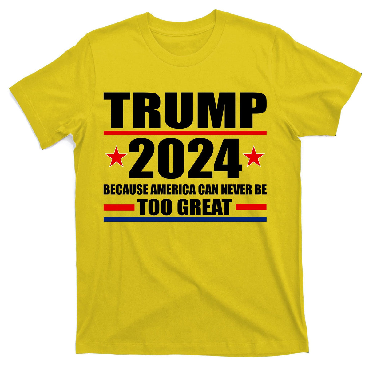 Trump 2024 Because America Can Never Be Too Great T-Shirt product image 3