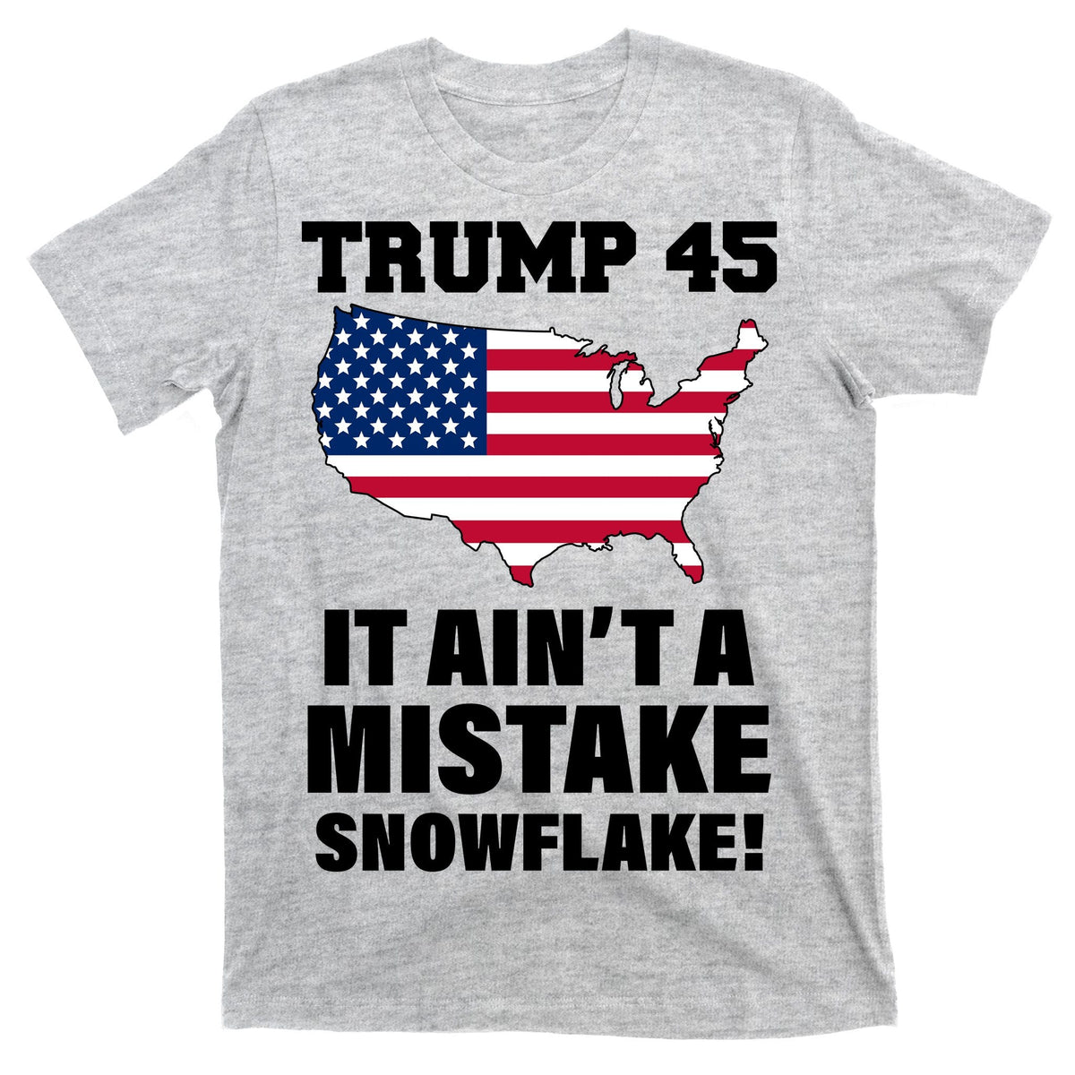 Trump 45 It Ain't A Mistake Snowflake T-Shirt product image 9