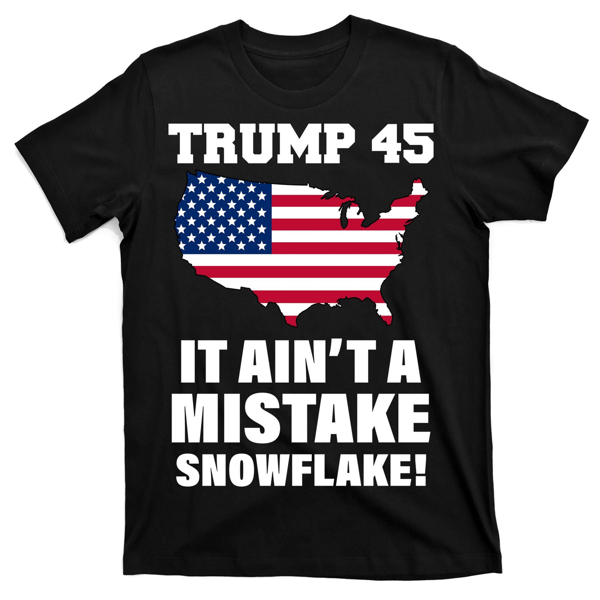 Trump 45 It Ain't A Mistake Snowflake T-Shirt product image 7