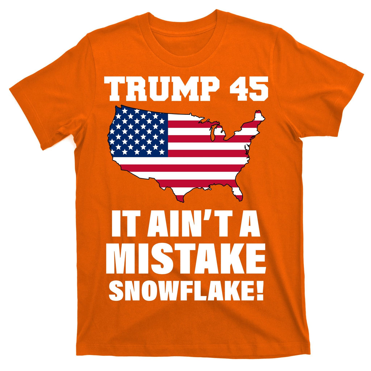 Trump 45 It Ain't A Mistake Snowflake T-Shirt product image 5