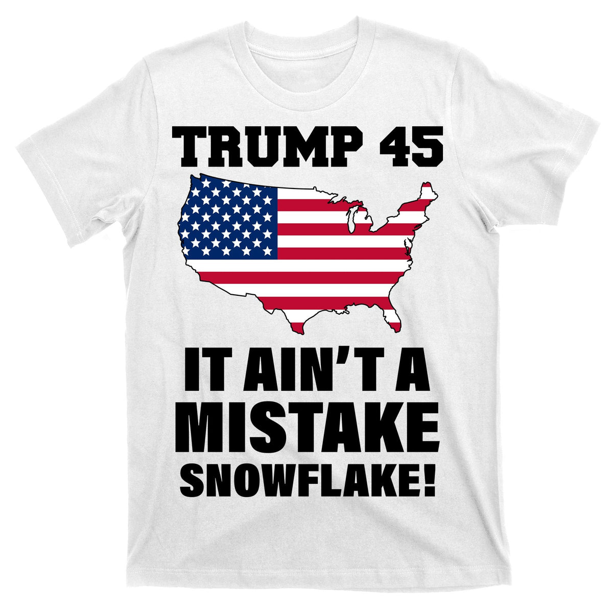 Trump 45 It Ain't A Mistake Snowflake T-Shirt product image 11
