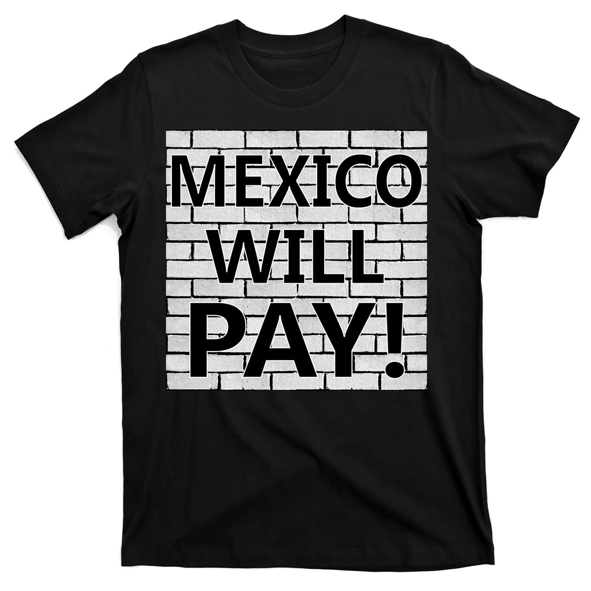 Trump Mexico Will Pay For The Wall Classy News T-Shirt product image 7