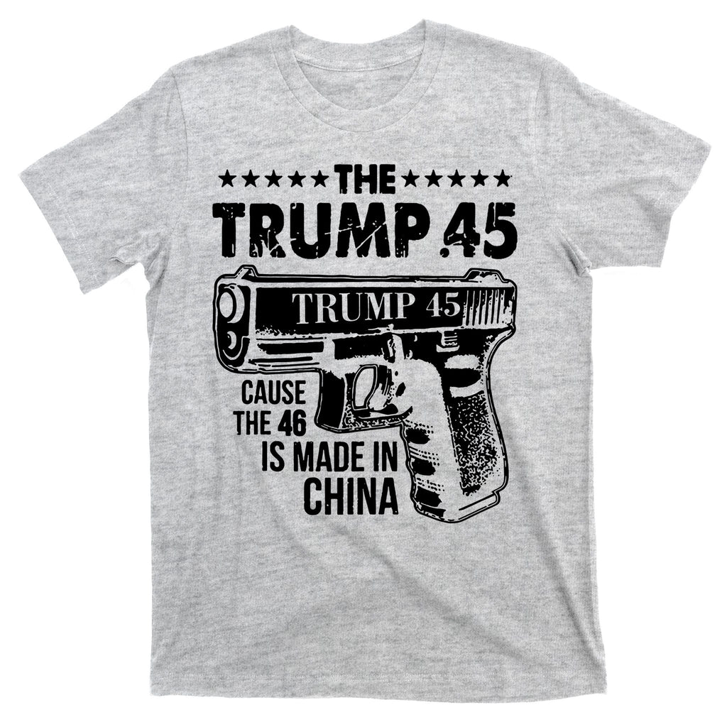 The Trump 45 Cause 46 Is Made In China Gun T-Shirt product image 9