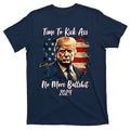 Time To Kick Ass No More Bullshit Trump 2024 Usa T-Shirt product image 1