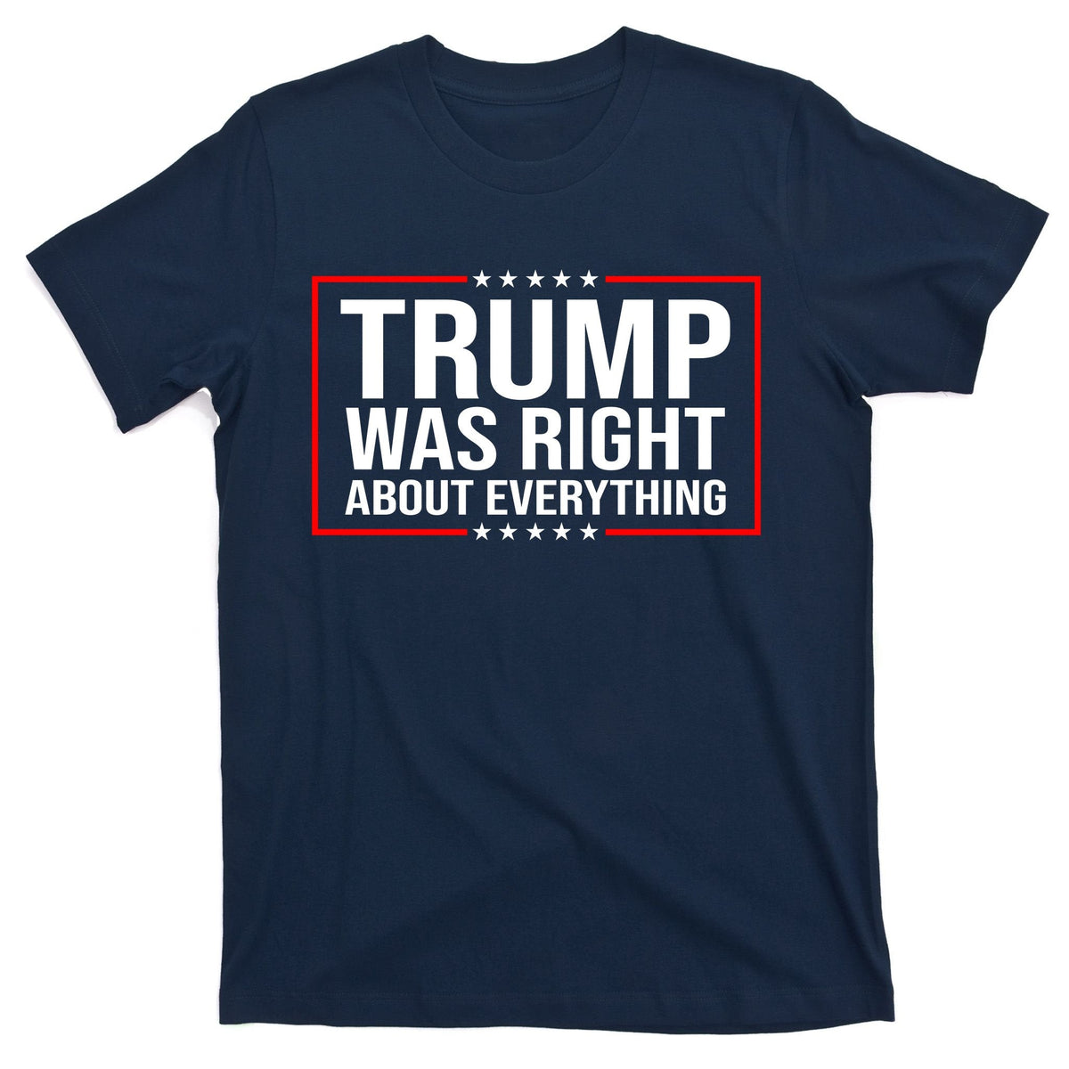 Trump Was Right About Everything Funny USA T-Shirt product image 1