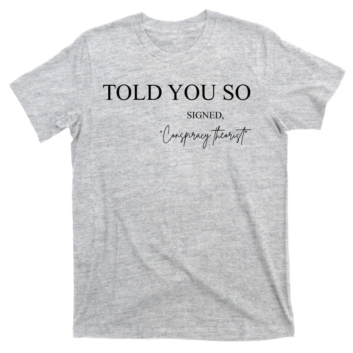 Told You So Conspiracy Theorist T-Shirt product image 9