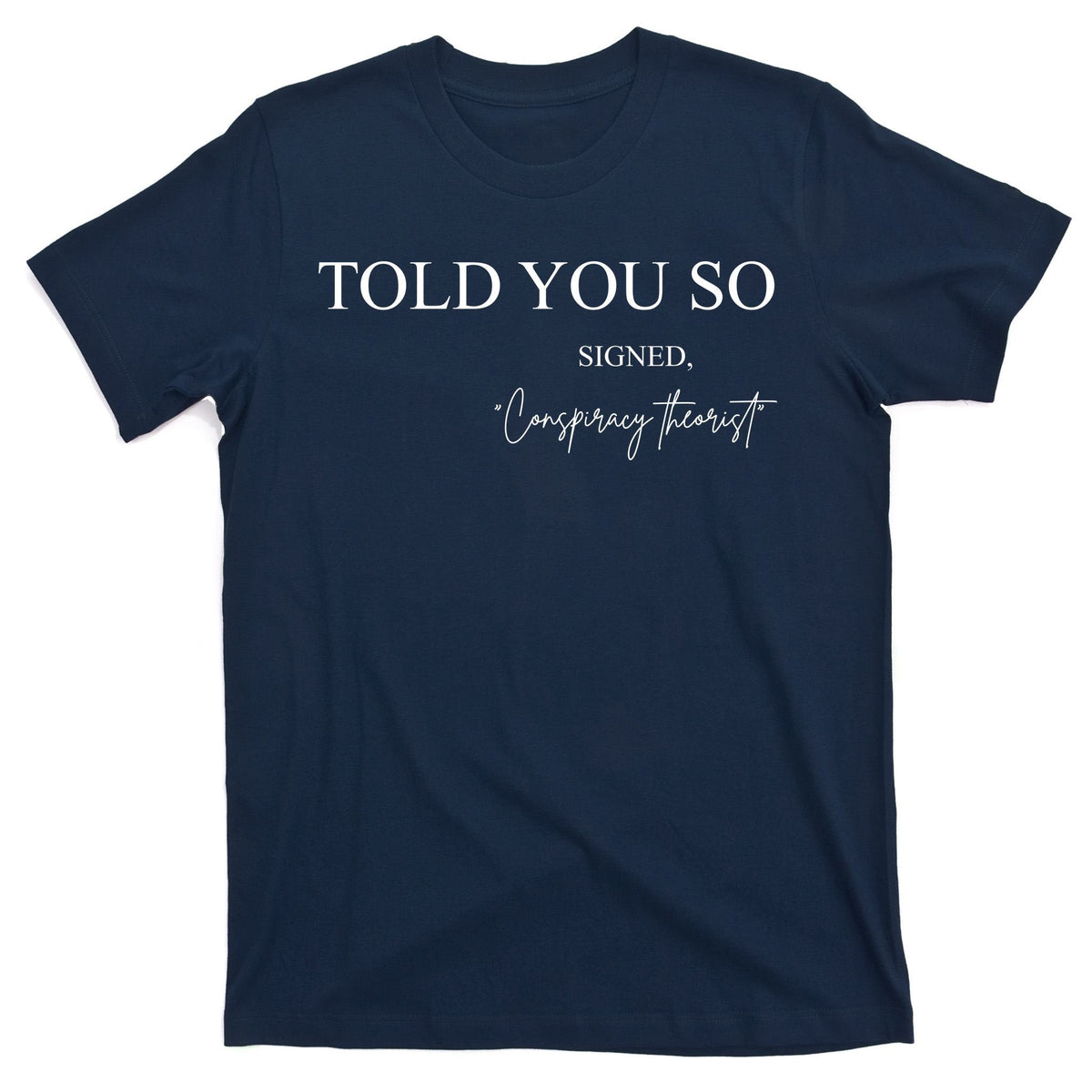 Told You So Conspiracy Theorist T-Shirt product image 1