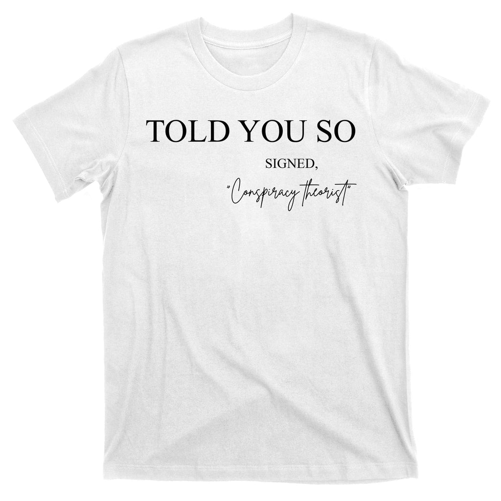 Told You So Conspiracy Theorist T-Shirt product image 11