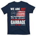 We Are Not Garbage Vote Trump T-Shirt product image 1