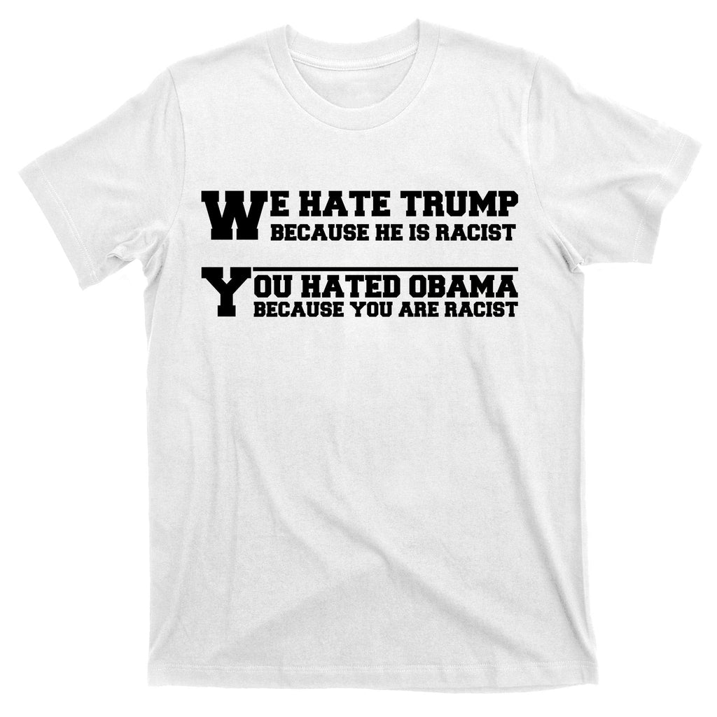 We Hate Trump Because He is Racist. You Hated Obama Are product image 11