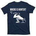 Where Is Hunter Political Humor Pro Trump T-Shirt product image 1