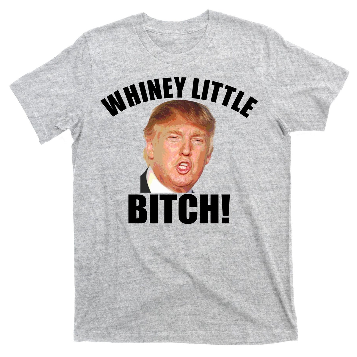 Whiney Little Bitch! Trump Hillary For President T-Shirt product image 9