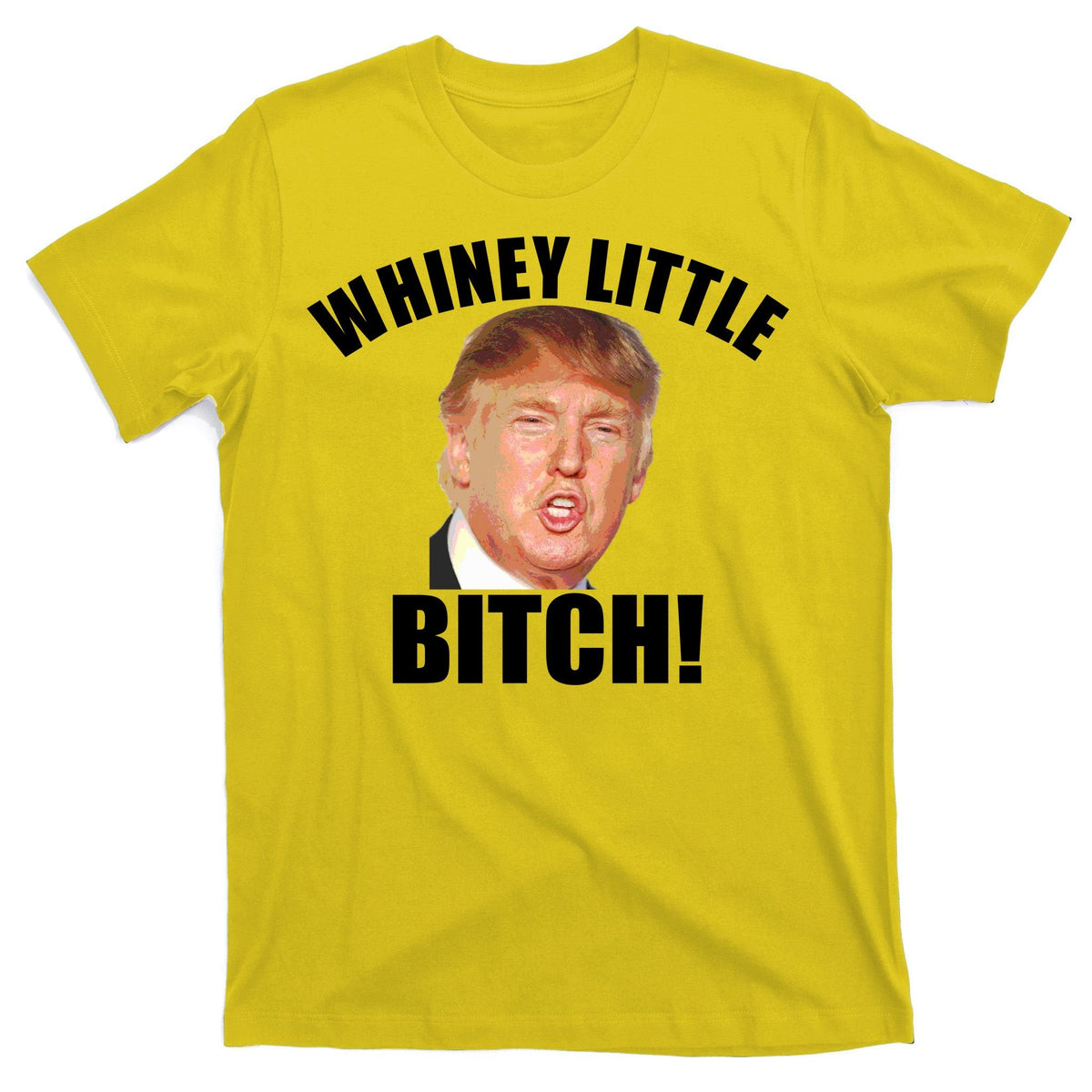 Whiney Little Bitch! Trump Hillary For President T-Shirt product image 3