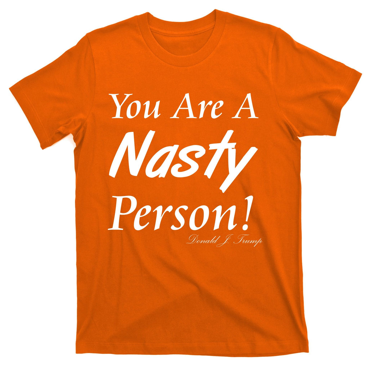 You Are A Nasty Person Funny CNN Town Hall Donald J. Trump product image 5
