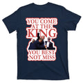 You Come At The King Best Not Miss Donald Trump T-Shirt product image 1