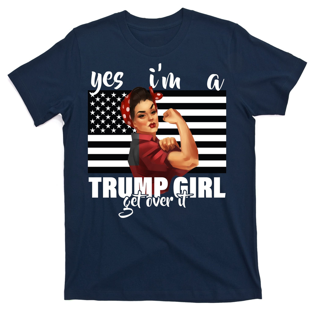 Yes I'm A Trump Girl Get Over It Funny Election T-Shirt product image 1