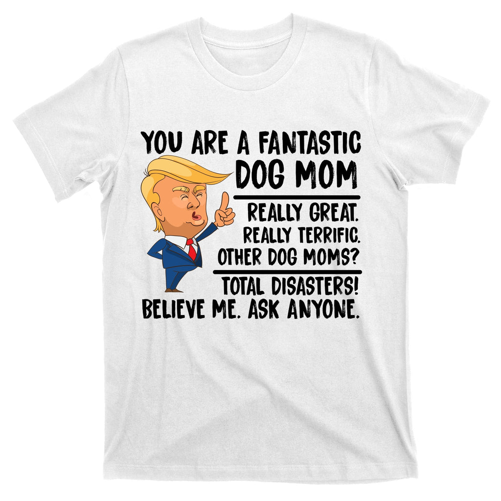 You Are A Fantastic Dog Mom Donald Trump T-Shirt product image 11