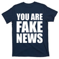 You Are Fake News #FAKENEWS T-Shirt product image 1